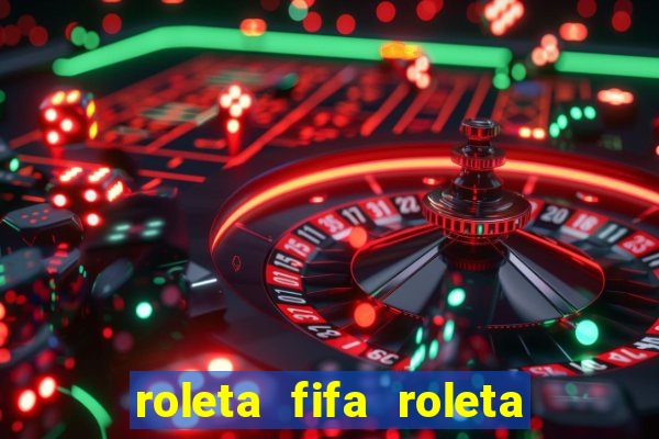 roleta fifa roleta times fifa